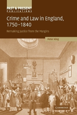 Crime and Law in England, 1750–1840 - Peter King
