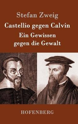 Castellio gegen Calvin -  Stefan Zweig