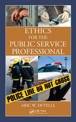 Ethics for the Public Service Professional - Aric W. Dutelle