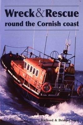 Wreck and Rescue Round the Cornish Coast - Richard Larn, Bridget Larn