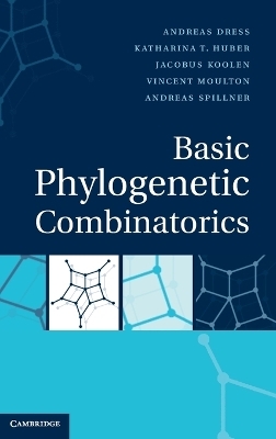 Basic Phylogenetic Combinatorics - Andreas Dress, Katharina T. Huber, Jacobus Koolen, Vincent Moulton, Andreas Spillner