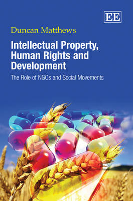 Intellectual Property, Human Rights and Development - Duncan Matthews