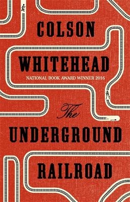 The Underground Railroad - Colson Whitehead