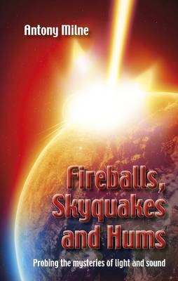 Fireballs Skyquakes and Hums - Anthony Milne