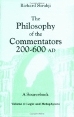 The Philosophy of the Commentators, 200–600 AD, A Sourcebook - Richard Sorabji