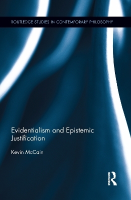 Evidentialism and Epistemic Justification - Kevin McCain