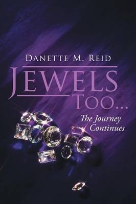 Jewels Too . . . - Danette M Reid