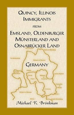 Quincy, Illinois, Immigrants from Emsland, Oldenburger, Munsterland and Osnabrucker Land - Michael K Brinkman