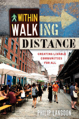 Within Walking Distance - Philip Langdon