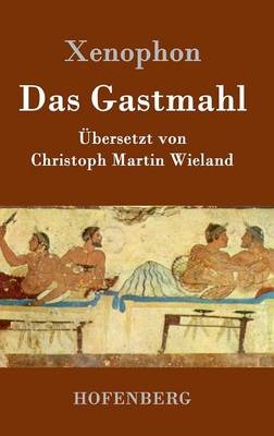 Das Gastmahl -  Xenophon