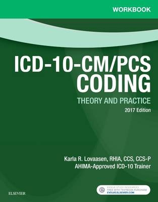 Workbook for ICD-10-CM/PCS Coding: Theory and Practice, 2017 Edition - Karla R. Lovaasen