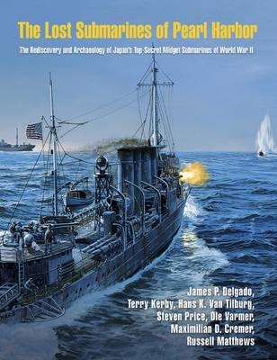 The Lost Submarines of Pearl Harbor - James P. Delgado, Terry Kerby, Steven Price, Hans K. van Tilburg, Ole Varmer