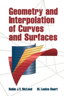 Geometry and Interpolation of Curves and Surfaces - Robin J. Y. McLeod, M. Louisa Baart