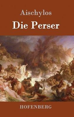 Die Perser -  Aischylos