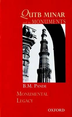 Qutb Minar and its Monuments - B.M. Pande