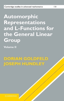 Automorphic Representations and L-Functions for the General Linear Group: Volume 2 - Dorian Goldfeld, Joseph Hundley