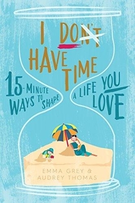 I Don't Have Time - Audrey Thomas, Emma Grey