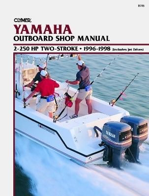 Yamaha 2-250 HP Two Stroke Outboard & Jet Drives (1996-1998) Service Repair Manual -  Haynes Publishing