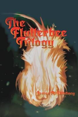 The Flutterbee Trilogy - James A Whitney