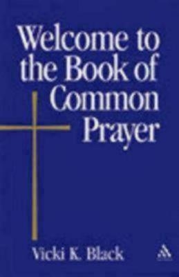 Welcome to the Book of Common Prayer - Vicki K. Black