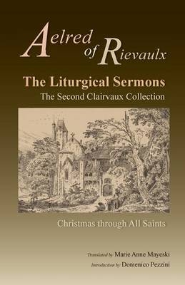 The Liturgical Sermons -  Aelred of Rievaulx