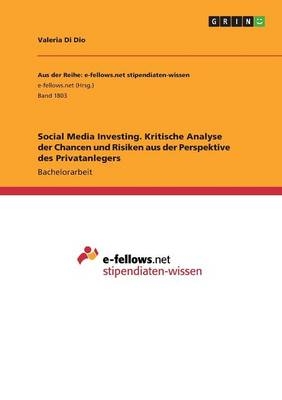 Social Media Investing. Kritische Analyse der Chancen und Risiken aus der Perspektive des Privatanlegers - Valeria Di Dio