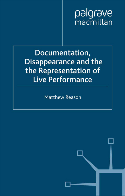 Documentation, Disappearance and the Representation of Live Performance - M. Reason