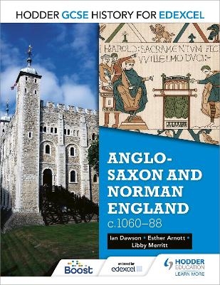 Hodder GCSE History for Edexcel: Anglo-Saxon and Norman England, c1060–88 - Esther Arnott, Libby Merritt, Ian Dawson