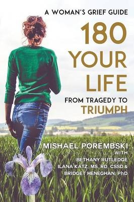 180 Your Life From Tragedy to Triumph - Mishael Porembski