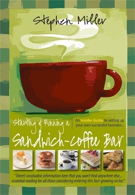 Starting and Running a Sandwich-Coffee Bar, 2nd Edition - Stephen Miller