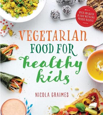 Vegetarian Food for Healthy Kids - Nicola Graimes