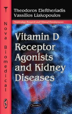 Vitamin D Receptor Agonists & Kidney Diseases - Theodoros Eleftheriadis, Vassilios Liakopoulos