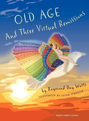 Old Age and Three Virtual Remissions - Raymond Day Watts