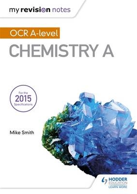 My Revision Notes: OCR A Level Chemistry A - Mike Smith