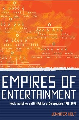 Empires of Entertainment - Jennifer Holt