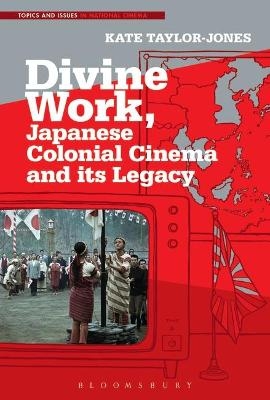 Divine Work, Japanese Colonial Cinema and its Legacy - Dr. Kate Taylor-Jones