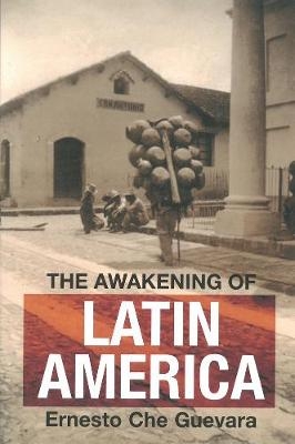 The Awakening Of Latin America - Che Guevara
