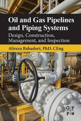 Oil and Gas Pipelines and Piping Systems - Alireza Bahadori