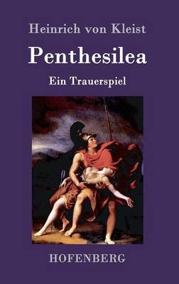 Penthesilea -  Heinrich Von Kleist