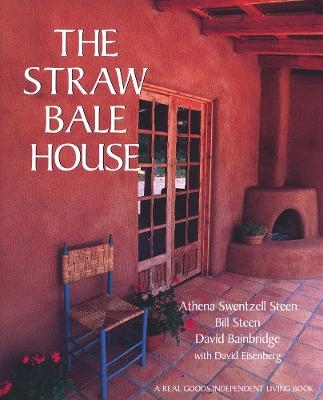 The Straw Bale House - Athena Swentzell Steen, Bill Steen, David Bainbridge