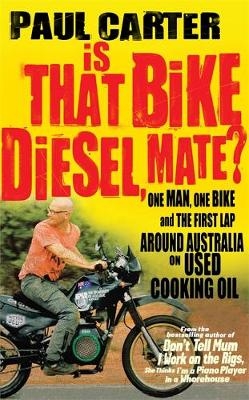 Is that Bike Diesel, Mate? - Paul Carter