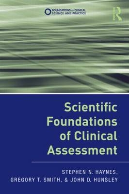 Scientific Foundations of Clinical Assessment - Stephen N. Haynes, Gregory T. Smith, John D. Hunsley