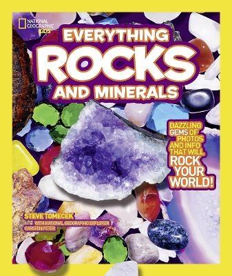 Everything Rocks and Minerals - Steve Tomecek,  National Geographic Kids
