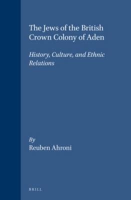 The Jews of the British Crown Colony of Aden - Reuben Ahroni