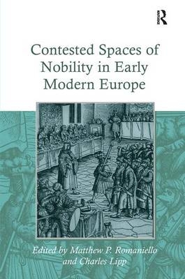 Contested Spaces of Nobility in Early Modern Europe - Charles Lipp