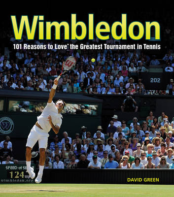 Wimbledon:101 Reasons to Love the Greatest Tournament in Tennis - David Green