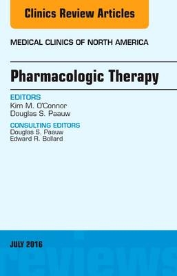 Pharmacologic Therapy, An Issue of Medical Clinics of North America - Kim M. O'Connor, Douglas Paauw