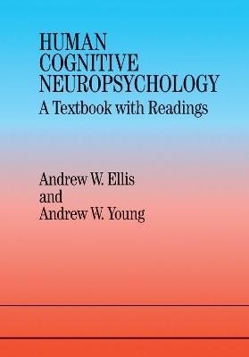 Human Cognitive Neuropsychology - Andrew W. Ellis, Andrew W. Young