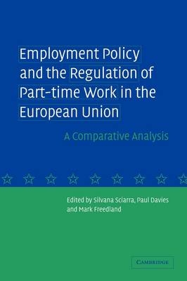 Employment Policy and the Regulation of Part-time Work in the European Union - 