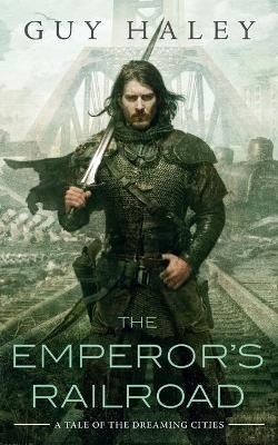 Emperor's Railroad - Guy Haley